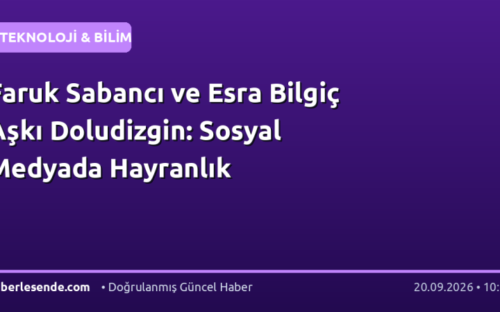 Faruk Sabancı ve Esra Bilgiç Aşkı Doludizgin: Sosyal Medyada Hayranlık
