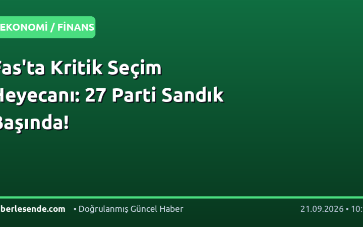 Fas'ta Kritik Seçim Heyecanı: 27 Parti Sandık Başında!