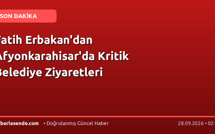 Fatih Erbakan'dan Afyonkarahisar'da Kritik Belediye Ziyaretleri