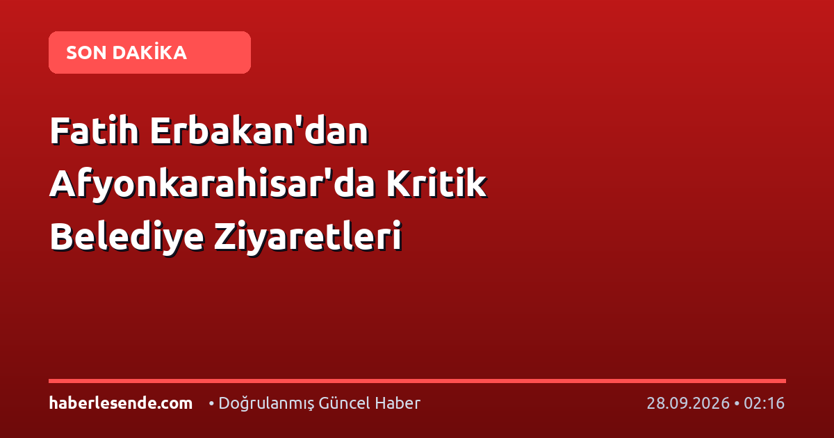Fatih Erbakan'dan Afyonkarahisar'da Kritik Belediye Ziyaretleri