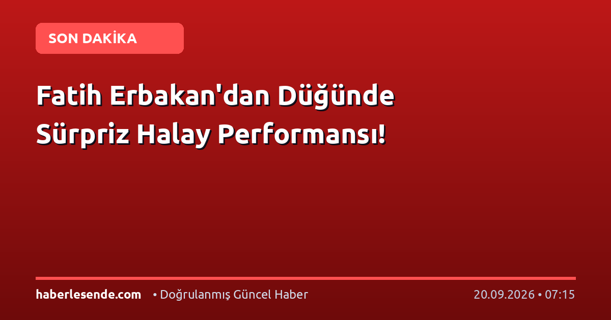 Fatih Erbakan'dan Düğünde Sürpriz Halay Performansı!