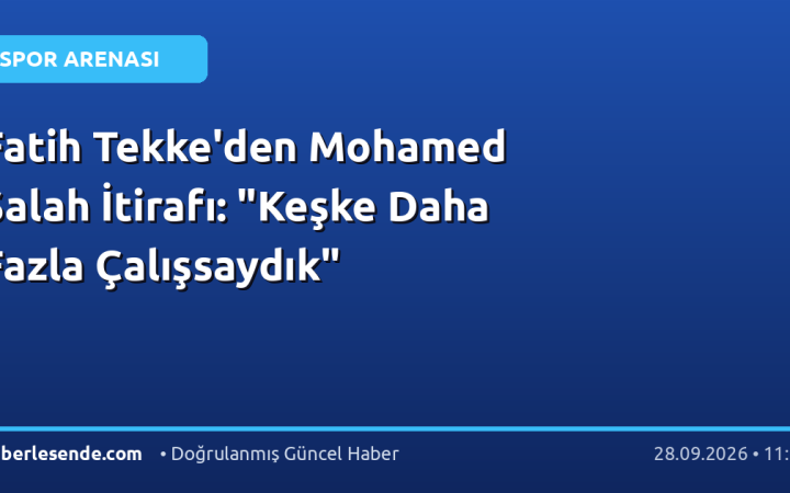 Fatih Tekke'den Mohamed Salah İtirafı: "Keşke Daha Fazla Çalışsaydık"