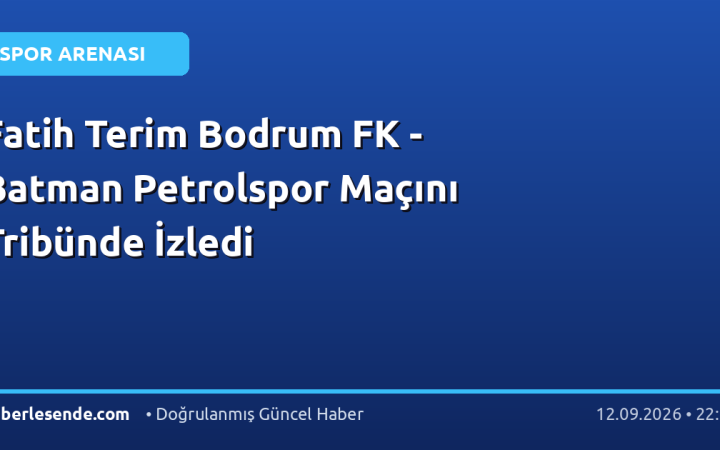 Fatih Terim Bodrum FK - Batman Petrolspor Maçını Tribünde İzledi