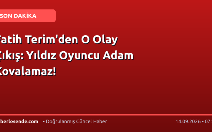 Fatih Terim'den O Olay Çıkış: Yıldız Oyuncu Adam Kovalamaz!