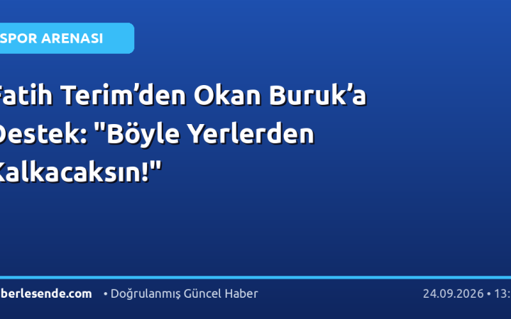 Fatih Terim’den Okan Buruk’a Destek: "Böyle Yerlerden Kalkacaksın!"