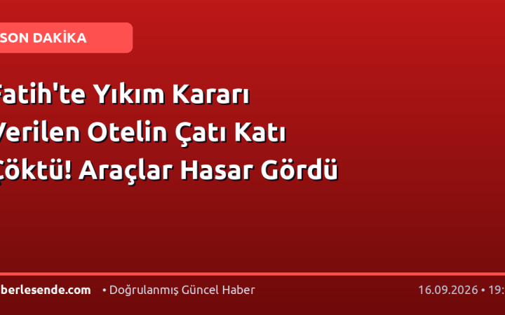 Fatih'te Yıkım Kararı Verilen Otelin Çatı Katı Çöktü! Araçlar Hasar Gördü