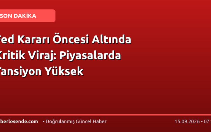 Fed Kararı Öncesi Altında Kritik Viraj: Piyasalarda Tansiyon Yüksek