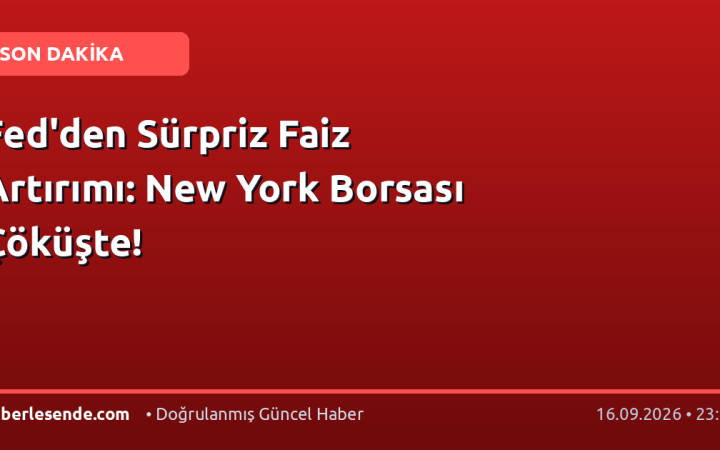 Fed'den Sürpriz Faiz Artırımı: New York Borsası Çöküşte!
