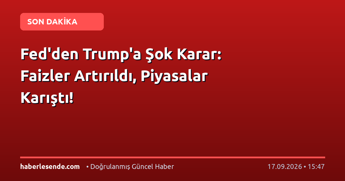 Fed'den Trump'a Şok Karar: Faizler Artırıldı, Piyasalar Karıştı!
