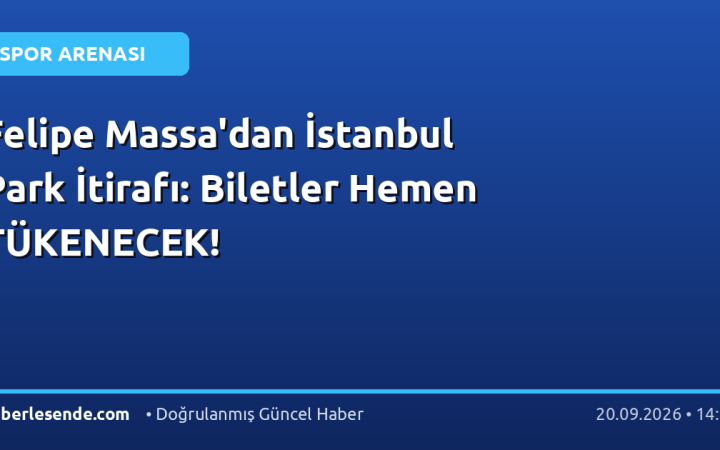 Felipe Massa'dan İstanbul Park İtirafı: Biletler Hemen TÜKENECEK!