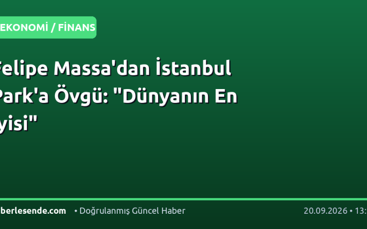 Felipe Massa'dan İstanbul Park'a Övgü: "Dünyanın En İyisi"