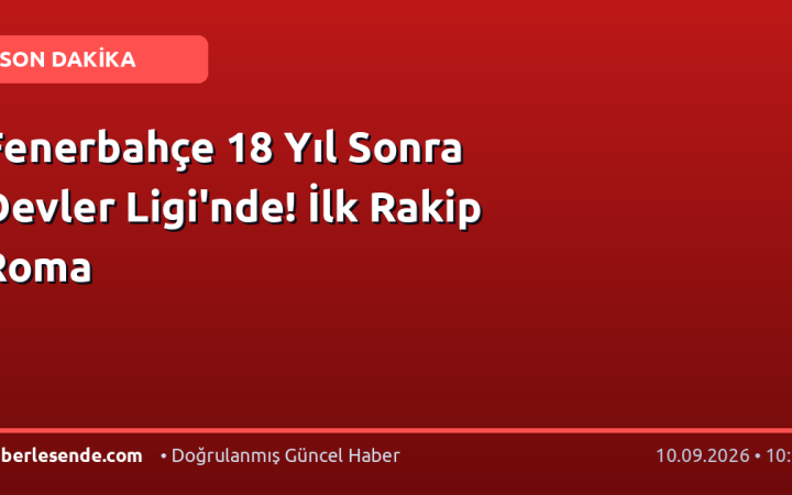 Fenerbahçe 18 Yıl Sonra Devler Ligi'nde! İlk Rakip Roma