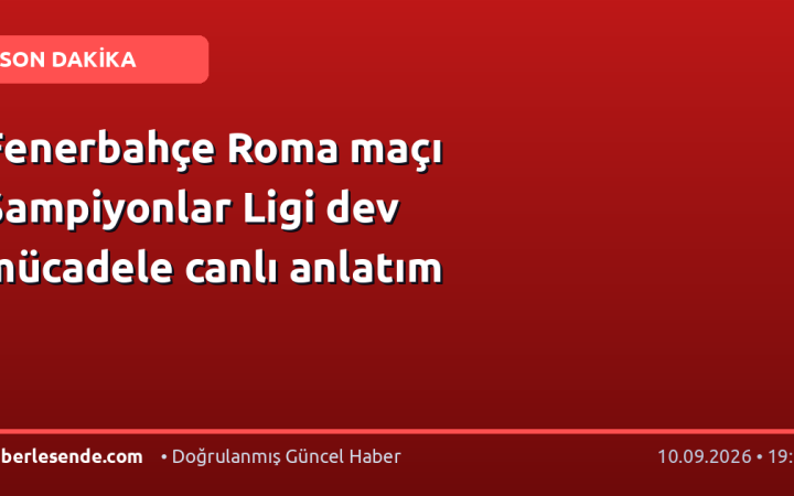Fenerbahçe Roma maçı Şampiyonlar Ligi dev mücadele canlı anlatım