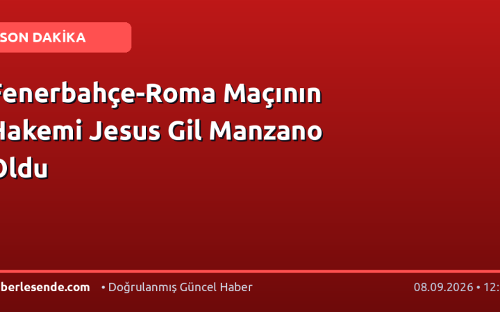 Fenerbahçe-Roma Maçının Hakemi Jesus Gil Manzano Oldu