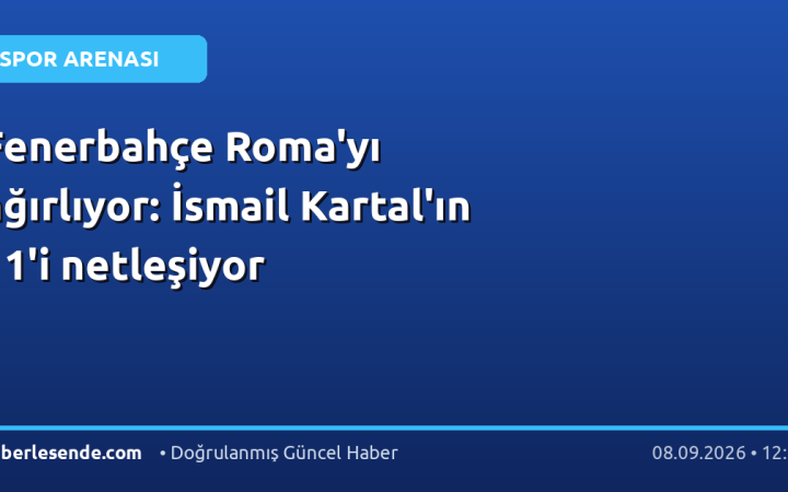 Fenerbahçe Roma'yı ağırlıyor: İsmail Kartal'ın 11'i netleşiyor