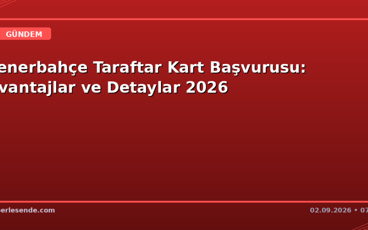 Fenerbahçe Taraftar Kart Başvurusu: Avantajlar ve Detaylar 2026