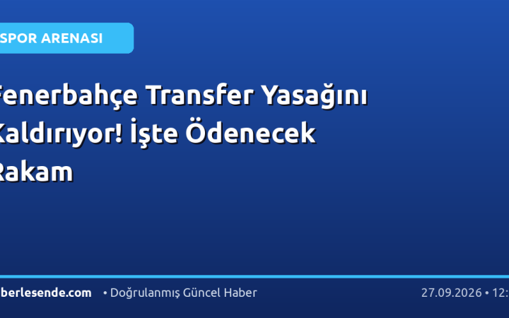 Fenerbahçe Transfer Yasağını Kaldırıyor! İşte Ödenecek Rakam