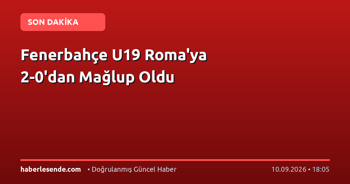 Fenerbahçe U19 Roma'ya 2-0'dan Mağlup Oldu