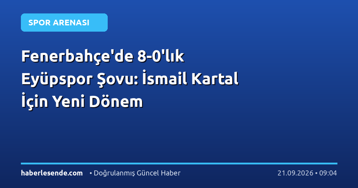 Fenerbahçe'de 8-0'lık Eyüpspor Şovu: İsmail Kartal İçin Yeni Dönem