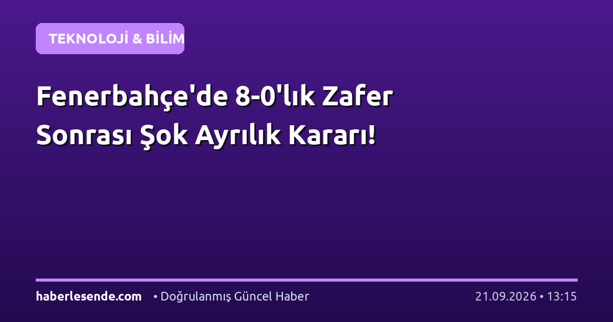 Fenerbahçe'de 8-0'lık Zafer Sonrası Şok Ayrılık Kararı!