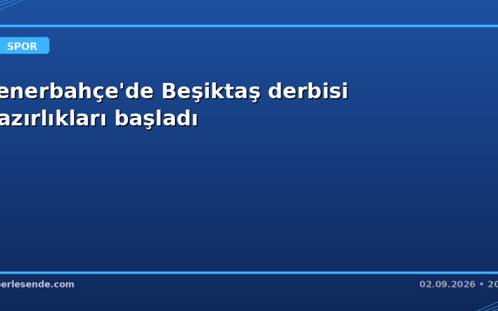 Fenerbahçe'de Beşiktaş derbisi hazırlıkları başladı