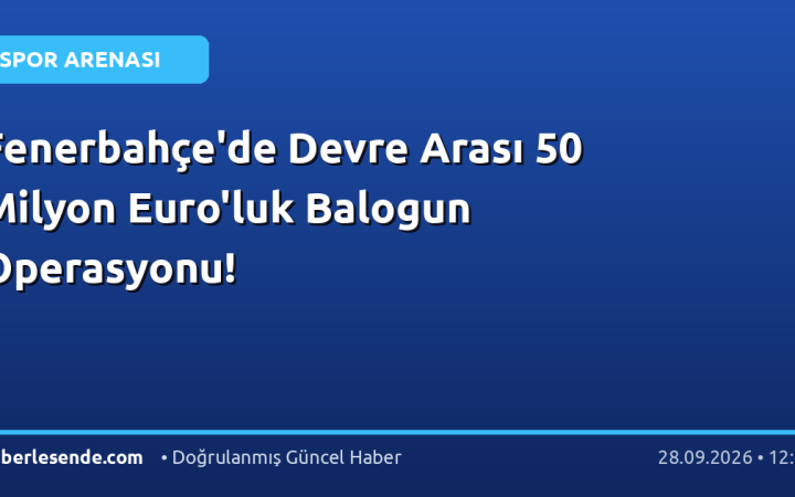 Fenerbahçe'de Devre Arası 50 Milyon Euro'luk Balogun Operasyonu!