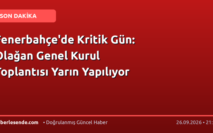 Fenerbahçe'de Kritik Gün: Olağan Genel Kurul Toplantısı Yarın Yapılıyor