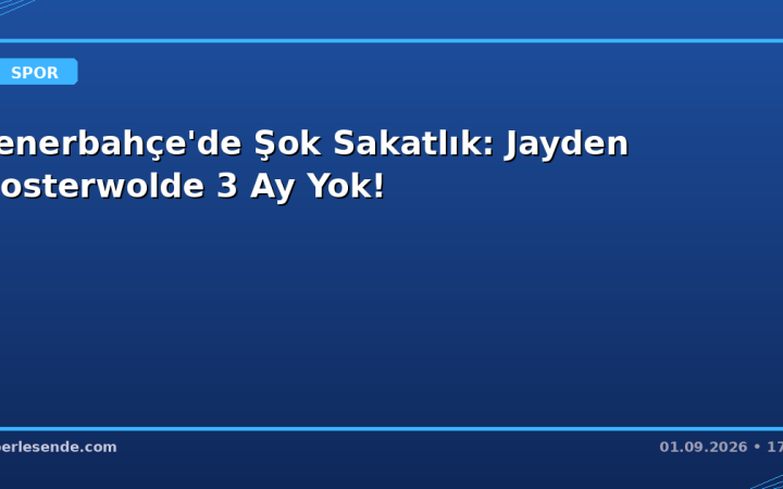 Fenerbahçe'de Şok Sakatlık: Jayden Oosterwolde 3 Ay Yok!