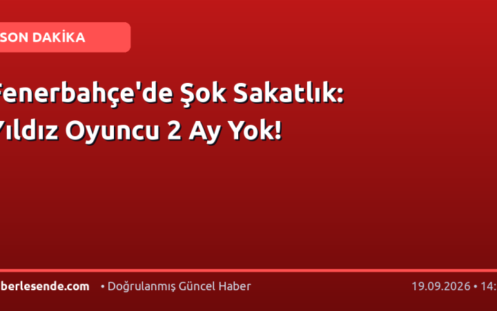 Fenerbahçe'de Şok Sakatlık: Yıldız Oyuncu 2 Ay Yok!
