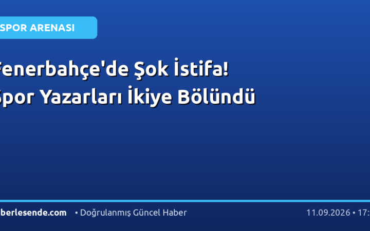 Fenerbahçe'de Şok İstifa! Spor Yazarları İkiye Bölündü