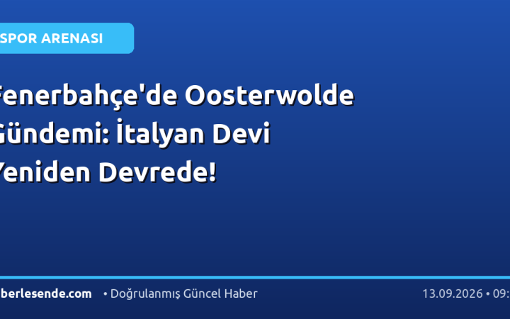 Fenerbahçe'de Oosterwolde Gündemi: İtalyan Devi Yeniden Devrede!