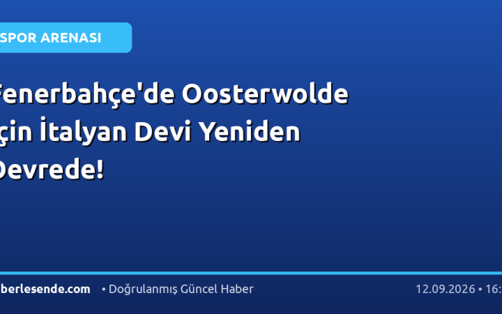 Fenerbahçe'de Oosterwolde İçin İtalyan Devi Yeniden Devrede!