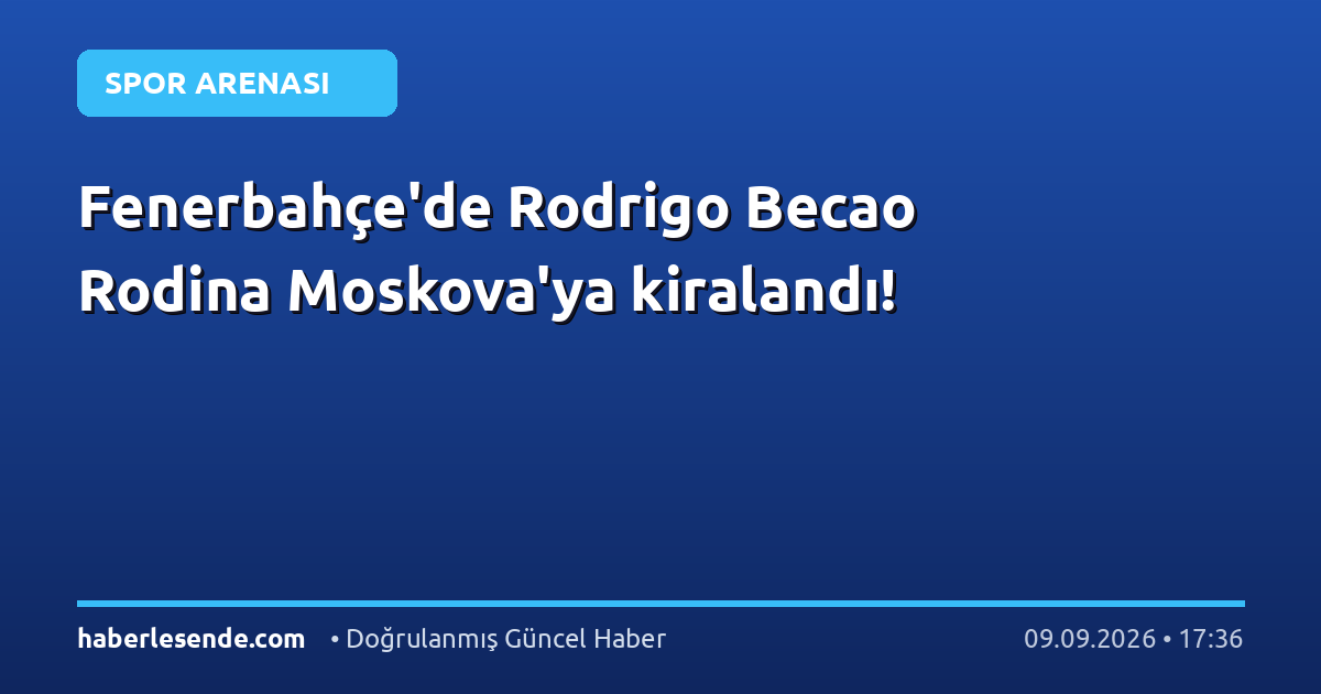 Fenerbahçe'de Rodrigo Becao Rodina Moskova'ya kiralandı!