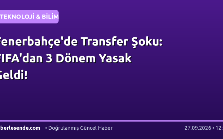 Fenerbahçe'de Transfer Şoku: FIFA'dan 3 Dönem Yasak Geldi!