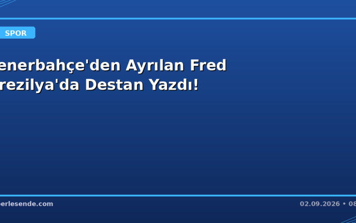 Fenerbahçe'den Ayrılan Fred Brezilya'da Destan Yazdı!