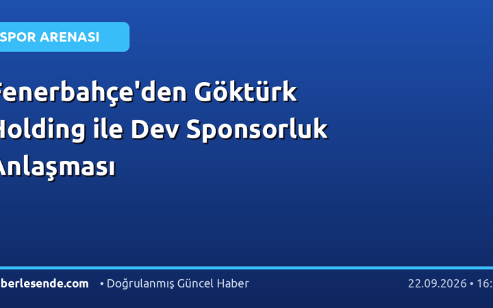 Fenerbahçe'den Göktürk Holding ile Dev Sponsorluk Anlaşması