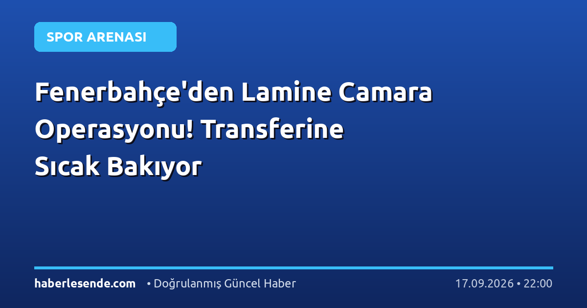 Fenerbahçe'den Lamine Camara Operasyonu! Transferine Sıcak Bakıyor