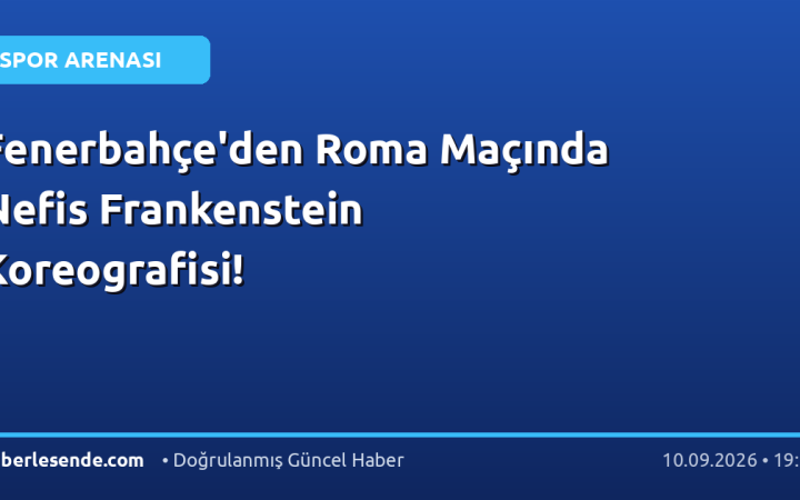 Fenerbahçe'den Roma Maçında Nefis Frankenstein Koreografisi!