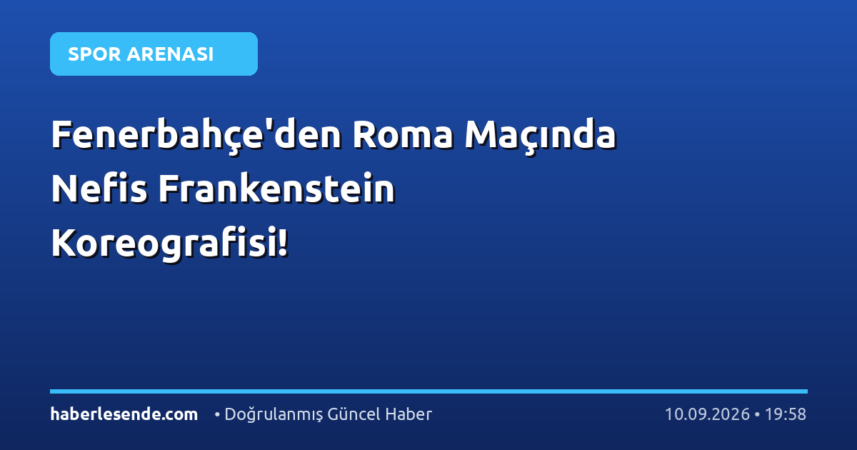 Fenerbahçe'den Roma Maçında Nefis Frankenstein Koreografisi!