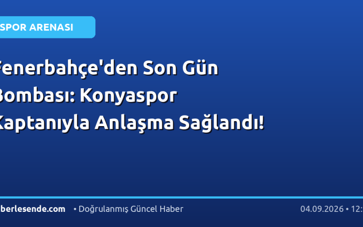 Fenerbahçe'den Son Gün Bombası: Konyaspor Kaptanıyla Anlaşma Sağlandı!