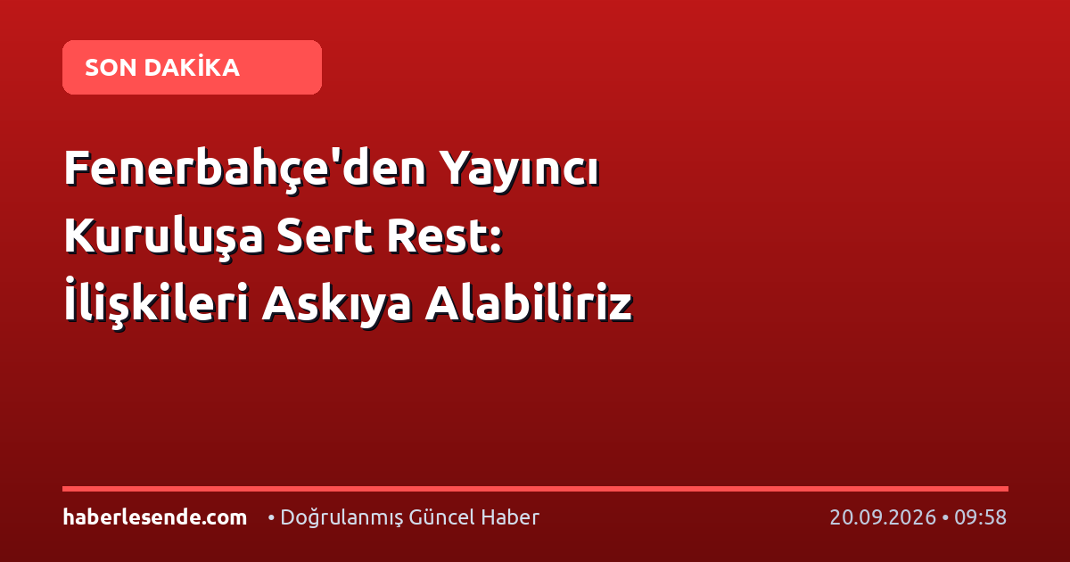 Fenerbahçe'den Yayıncı Kuruluşa Sert Rest: İlişkileri Askıya Alabiliriz