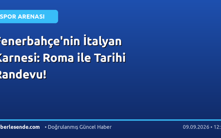 Fenerbahçe'nin İtalyan Karnesi: Roma ile Tarihi Randevu!