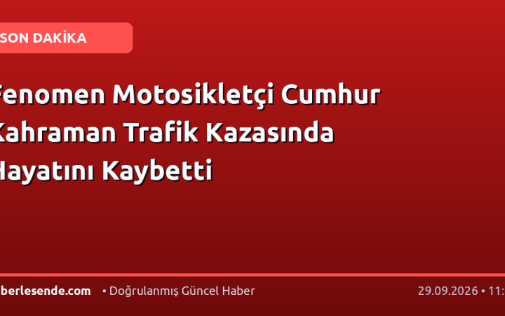 Fenomen Motosikletçi Cumhur Kahraman Trafik Kazasında Hayatını Kaybetti