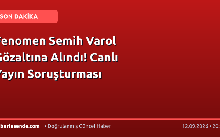 Fenomen Semih Varol Gözaltına Alındı! Canlı Yayın Soruşturması
