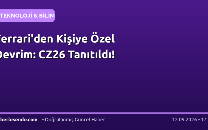 Ferrari'den Kişiye Özel Devrim: CZ26 Tanıtıldı!