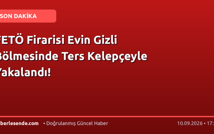 FETÖ Firarisi Evin Gizli Bölmesinde Ters Kelepçeyle Yakalandı!