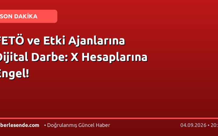 FETÖ ve Etki Ajanlarına Dijital Darbe: X Hesaplarına Engel!