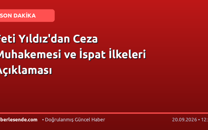 Feti Yıldız'dan Ceza Muhakemesi ve İspat İlkeleri Açıklaması