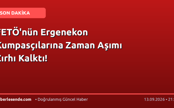 FETÖ'nün Ergenekon Kumpasçılarına Zaman Aşımı Zırhı Kalktı!