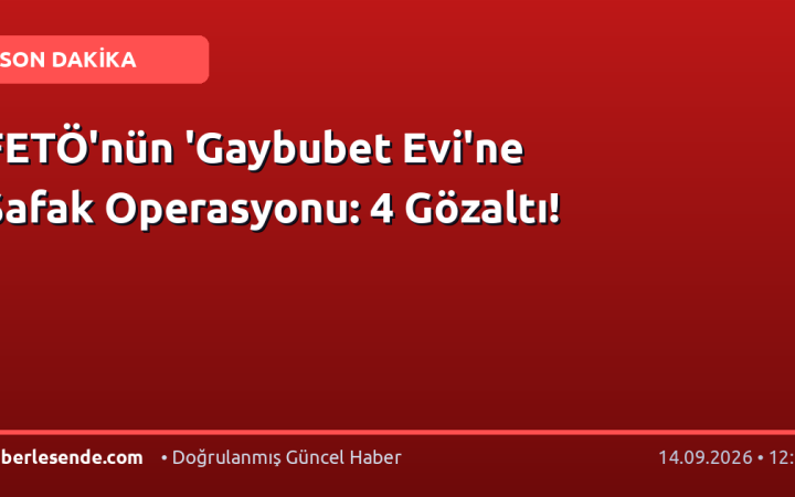 FETÖ'nün 'Gaybubet Evi'ne Şafak Operasyonu: 4 Gözaltı!